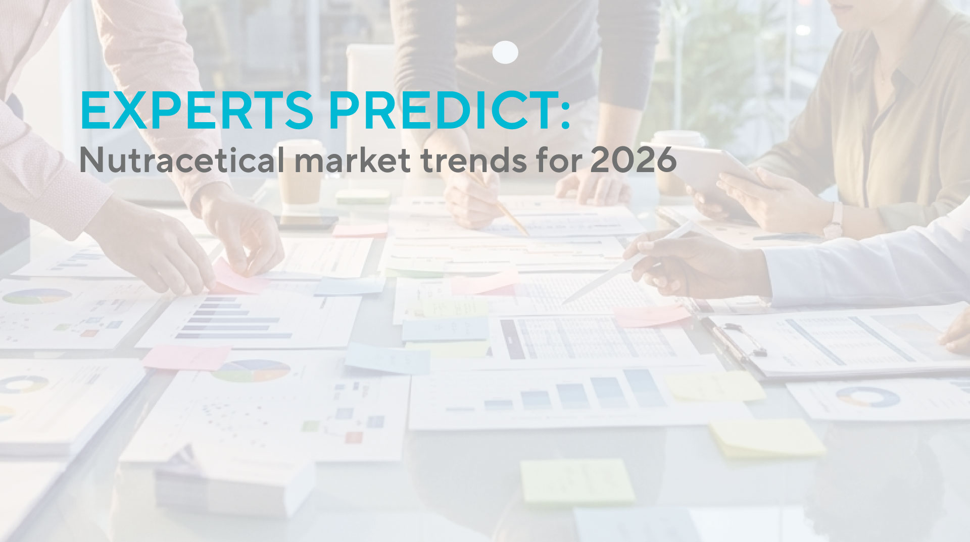 What trends do experts predict for the nutraceutical market in 2026 and beyond?